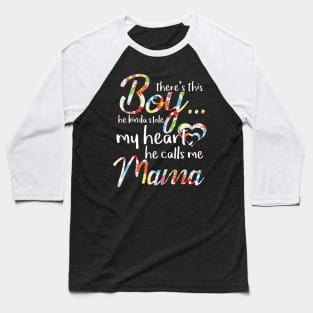 There's This Boy He Kinda Stole My Heart He Calls Me Mama Baseball T-Shirt